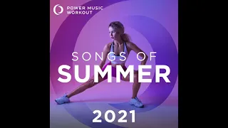 Songs of Summer 2021 (Nonstop Workout Mix 130-155 BPM) by Power Music Workout