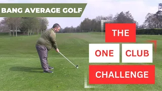 The One Club Challenge | Bang Average Golf