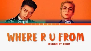 SEUNGRI (승리) feat. Mino (Winner)'WHERE R U FROM' LYRICS (Color Coded Han|Rom|Eng)