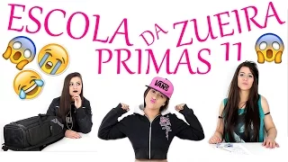 ESCOLA DA ZUEIRA 11 PRIMAS