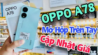 OPPO A78: Mở Hộp Trên tay Review tại Thế Giới Di Động Mới Nhất Hôm Nay