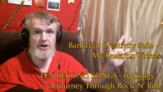 TEN SECOND SONGS - 65 SONGS - A JOURNEY : Bankrupt Creativity #282 - My Reaction Videos