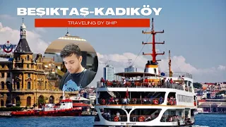 Travel by ship in Istanbul from Beşiktaş to Kadıköy￼