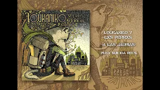 Loukaniko y lxs perrxs - A las jaurias (Full album)