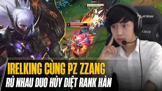 PROVIEW CẶP ĐÔI PZ ZZANG & IRELKING MÚA SKILL LẢ LƯỚT HỦY DIỆT RANK HÀN