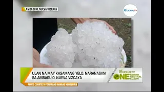 One North Central Luzon: Hailstorm sa Nueva Vizcaya