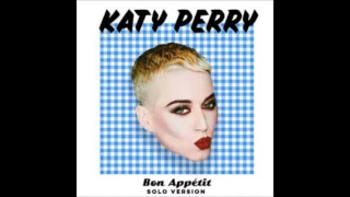 Katy Perry - Bon Appétit (Only Katy) [Radio Edit]