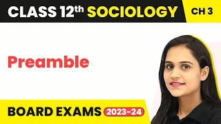 Class 12 Sociology Chapter 3 | Preamble - The Story of Indian Democracy 2022-23