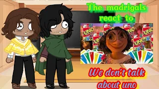 The madrigal family react to we don't talk about uno YTP