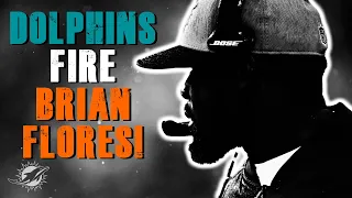 Miami Dolphins Fire Brian Flores!