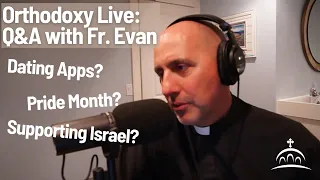 Orthodoxy Live for 6.2.2024 (w/ Fr. Evan Armatas)