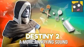 A More Annoying Sound - Destiny 2