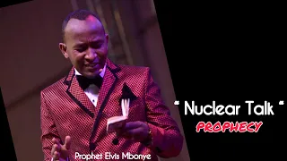 Nuclear ☢️ Talk and War prophecy by Prophet Elvis Mbonye