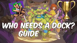 Who Needs A Dock? TROPHY GUIDE - Teenage Mutant Ninja Turtles: Shredder's Revenge