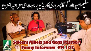 Goga Pasroori and Saleem Albela Funny Talking with Afzal Sahir  Radio FM 103 Albela Tv Presentation