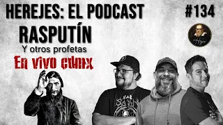 Herejes E134: Rasputin y otros Profetas (Grabado en Vivo en CDMX)