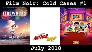 Cold Cases #1 - Fireworks, Ant-Man and the Wasp, Teen Titans, Go! to the Movies | Film Noir