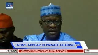 Politics Today: I Won't Appear In Private Hearing - Jibrin