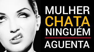 NENHUM HOMEM AGUENTA MULHER CHATA!