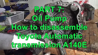 PART 7/15: How to disassemble Toyota Automatic transmission A140E Oil Pump