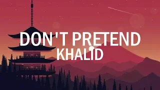 Khalid - Don't Pretend (Lyrics) ft Safe