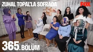 Zuhal Topal'la Sofrada 365. Bölüm