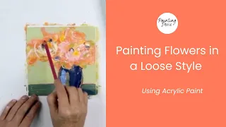 ABSTRACT FLOWERS in ACRYLIC: Learn to Paint Flowers Loosely using Acrylic Paint.