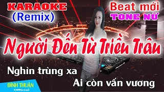 Người Đến Từ Triều Trâu Karaoke EDM Remix Tone Nữ Dj Cực hay 2022