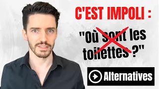 "OÙ SONT LES TOILETTES ?" ❌ C'est impoli. Dites plutôt :