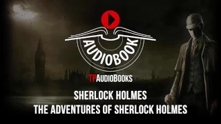 Sir Arthur Ignatius Conan Doyle - The Adventures of Sherlock Holmes  Full Audiobook Part 2 of 2