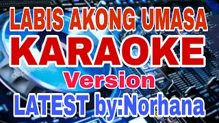 LABIS AKONG UMASA//KARAOKE VERSION//LATEST BY: NORHANA//RICO MUSIC LOVER