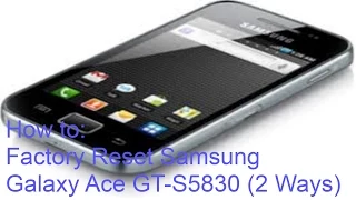 How to: Factory Reset Samsung Galaxy Ace GT-S5830 (2 Ways)