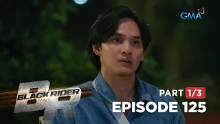 Black Rider: Ang pagdadalawang-isip ni Elias! (Full Episode 125 - Part 1/3)