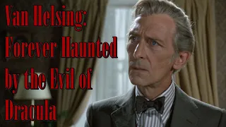 Van Helsing: Forever Haunted by the Evil of Dracula