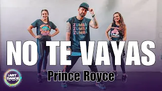 NO TE VAYAS - Prince Royce l Zumba Coreo l Bachata l Coreografia l Cia Art Dance