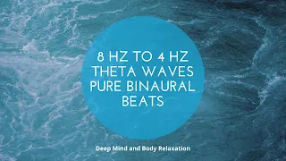 8 Hz - 6 Hz - 4 Hz - Pure Theta Waves Binaural Beats - Deep Relaxation of the Mind and Body