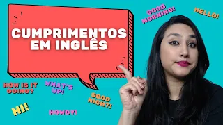 SAUDAÇÕES EM INGLÊS E CUMPRIMENTOS EM INGLÊS - GREETINGS