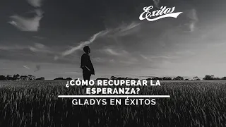 #GladysEnÉxitos 20.04.2021  Conducta humana “cómo recuperar la esperanza”