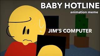 BABY HOTLINE || ANIMATION MEME || Jim’s Computer