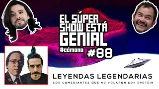 El Súper Show Está Genial #88: Leyendas Legendarias