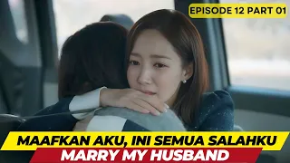 MARRY MY HUSBAND - EPISODE 12 PART 01 - MAAFKAN AKU INI SEMUA SALAHKU