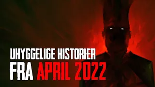 Uhyggelige Historier Fra April 2022 Dansk Creepypasta