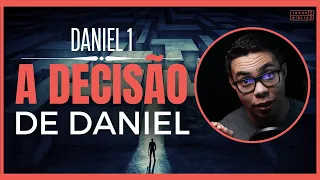 Daniel 1 Estudo: A decisão de Daniel (Bíblia Explicada)