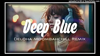 William Black Ft Monika Santucci - Deep Blue [Deloha MoombahChill ReMix]🇻🇺 (RemzPik)