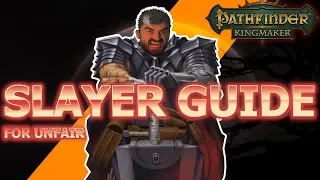 Slayer Guide for Pathfinder Kingmaker Unfair Difficulty