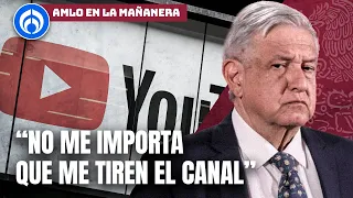 AMLO abre oootro frente… ahora contra YouTube