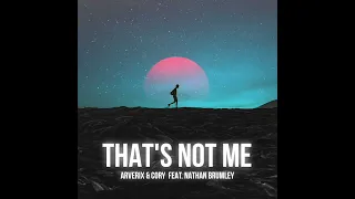 Arverix & Cory - That's Not Me（ft. Nathan Brumley）