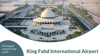 King Fahd International Airport - The largest airport in the world