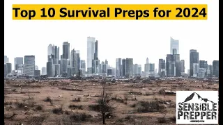 Top 10 Survival Preps for 2024 : It's Going to Get Crazy