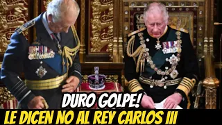 INCREÍBLE LO QUE SUCEDIÓ! DURO GOLPE AL REY CARLOS, LE DICEN "NO" HOY! NADIE SE LO ESPERABA